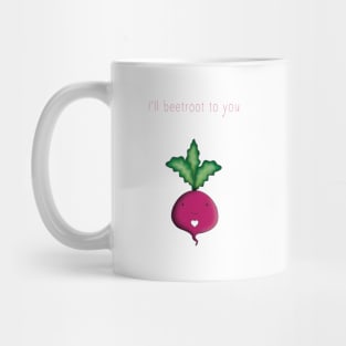 I'll beetroot to you Mug